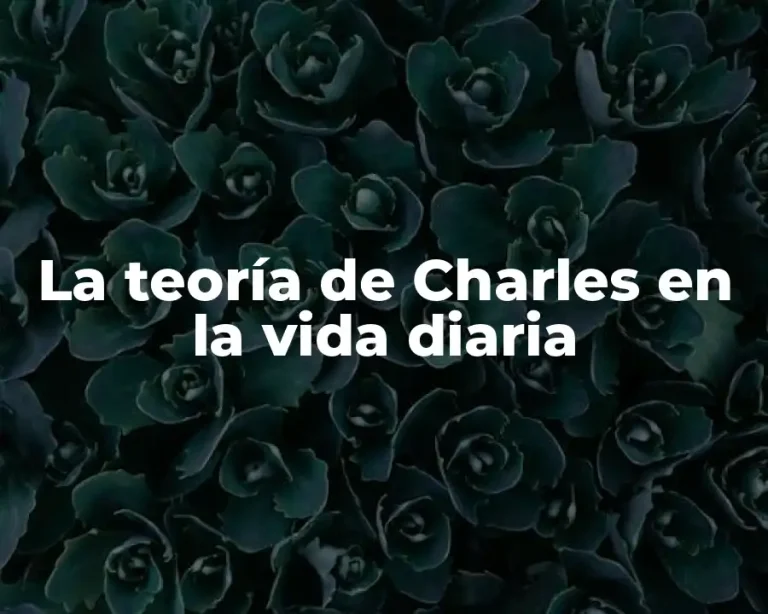 La teoría de Charles en la vida diaria