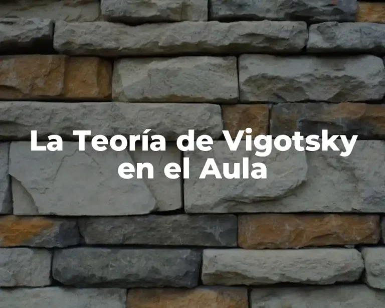 La Teoría de Vigotsky en el Aula