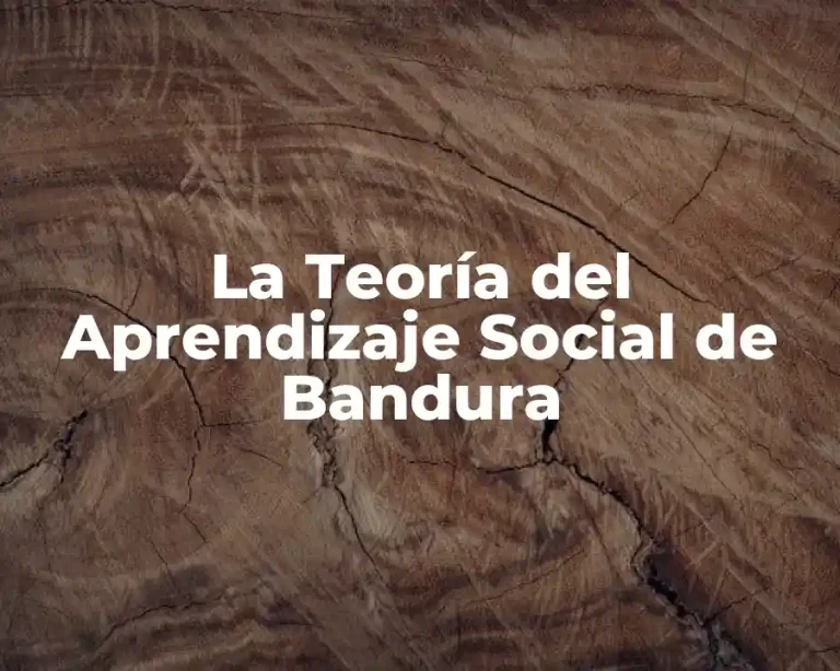 La Teoría del Aprendizaje Social de Bandura