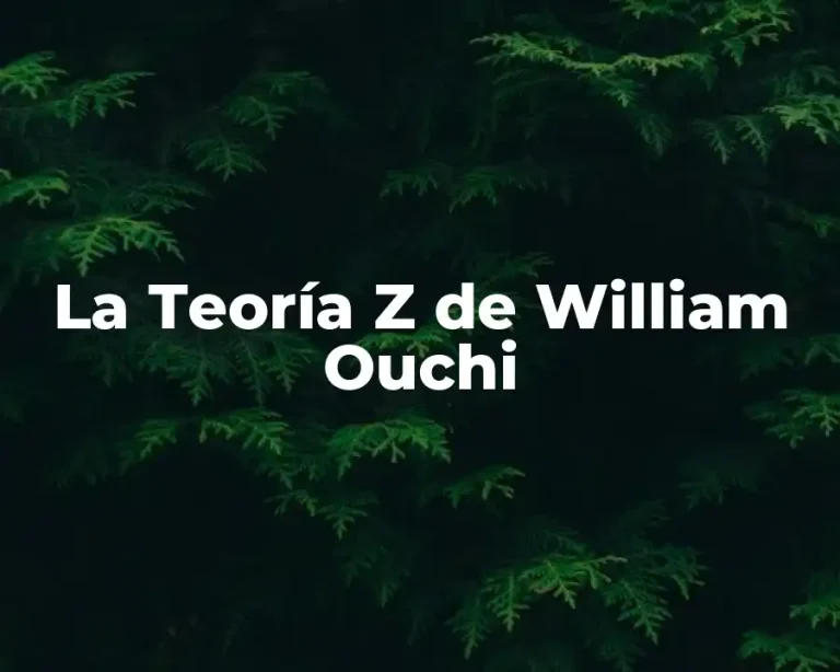 La Teoría Z de William Ouchi