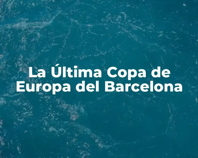 La Última Copa de Europa del Barcelona