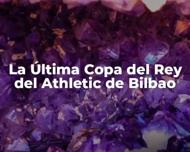 La Última Copa del Rey del Athletic de Bilbao