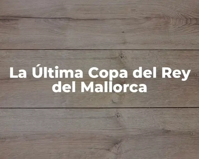 La Última Copa del Rey del Mallorca