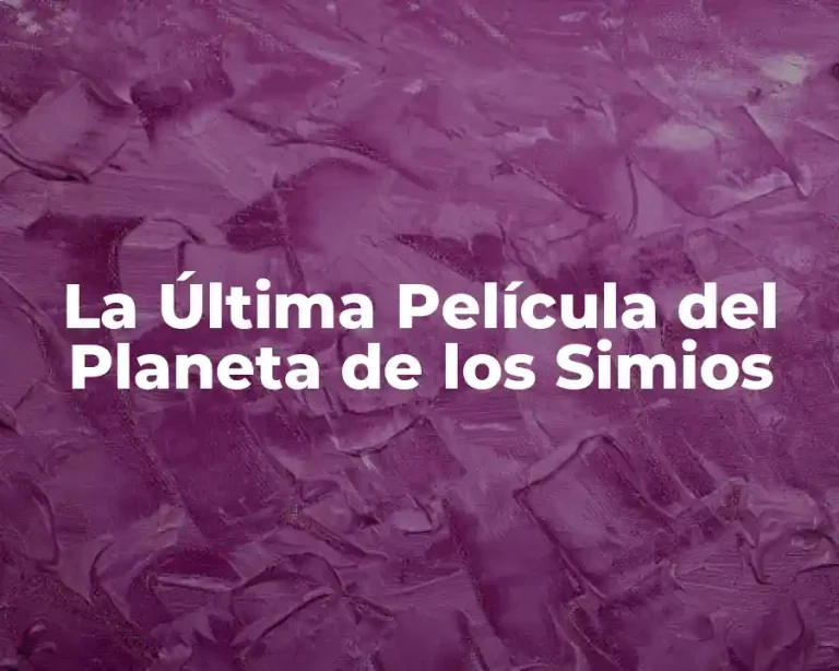 La Última Película del Planeta de los Simios
