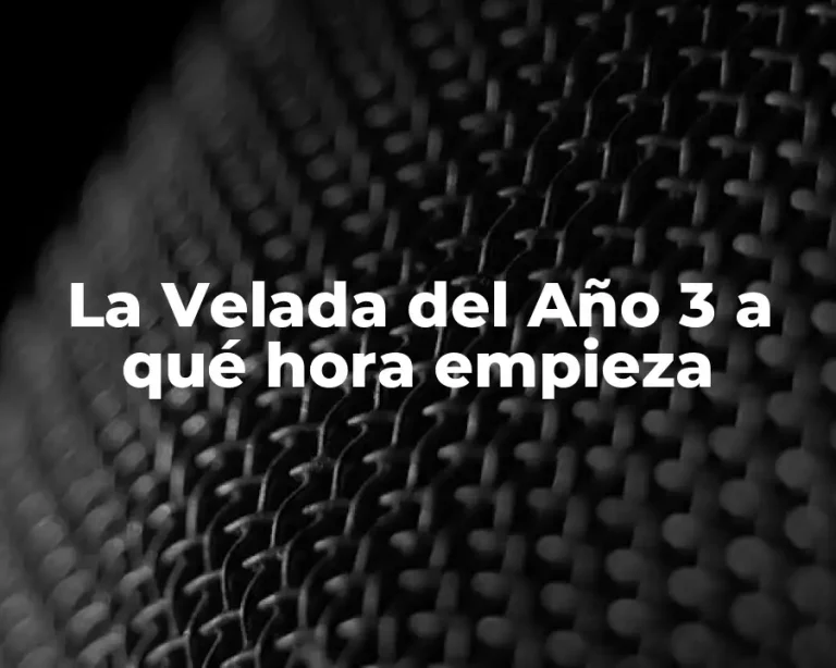 La Velada del Año 3 a qué hora empieza