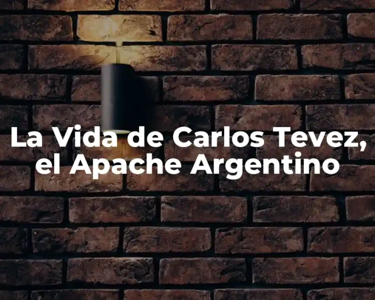 La Vida de Carlos Tevez, el Apache Argentino