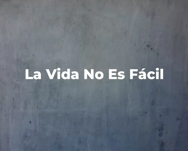 La Vida No Es Fácil
