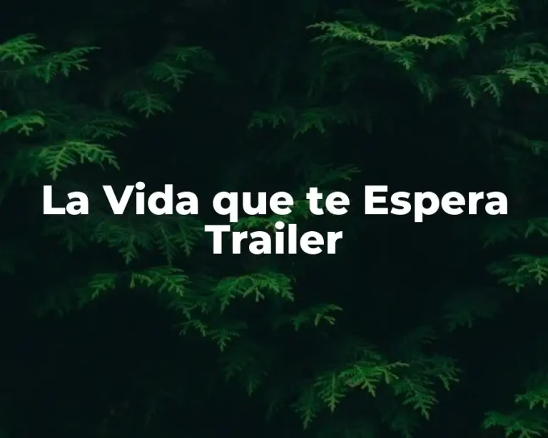 La Vida que te Espera Trailer