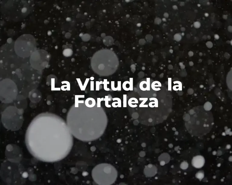 La Virtud de la Fortaleza