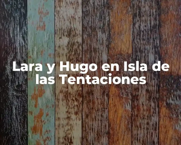 Lara y Hugo en Isla de las Tentaciones