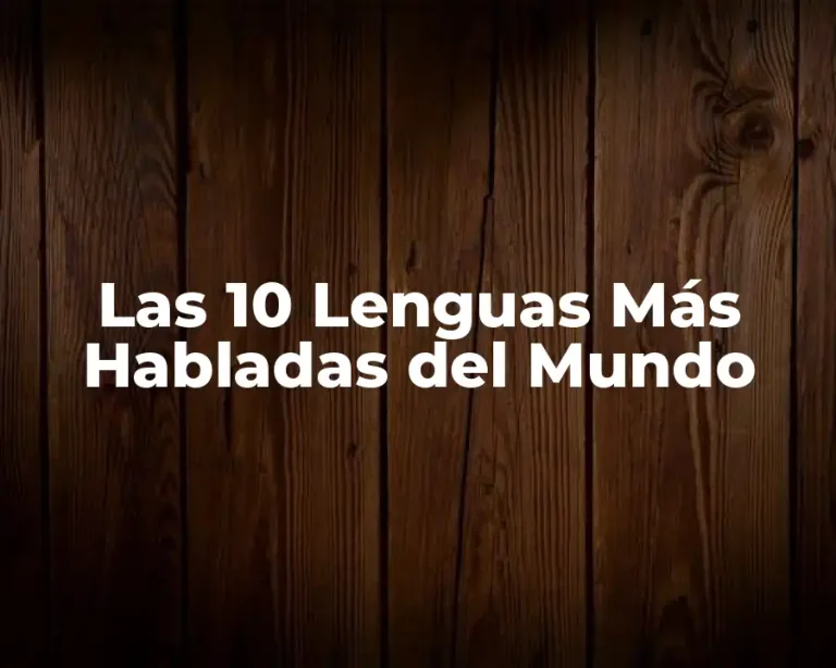 Las 10 Lenguas Más Habladas del Mundo