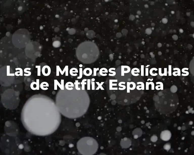 Las 10 Mejores Películas de Netflix España