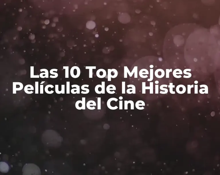 Las 10 Top Mejores Películas de la Historia del Cine