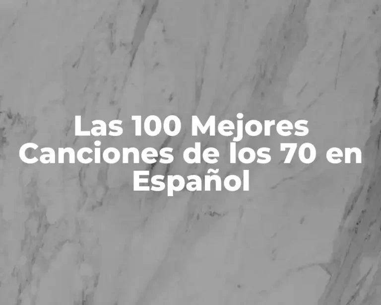 Las 100 Mejores Canciones de los 70 en Español