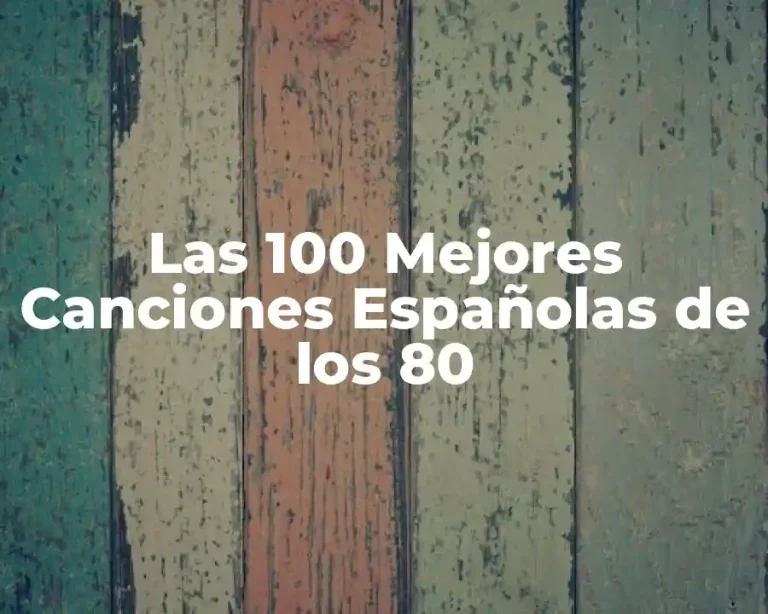 Las 100 Mejores Canciones Españolas de los 80