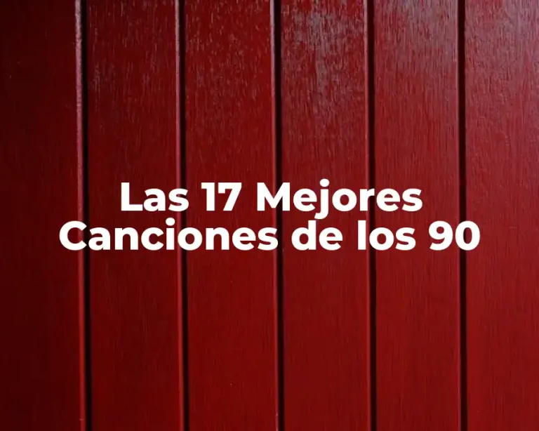 Las 17 Mejores Canciones de los 90