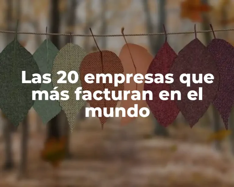 Las 20 empresas que más facturan en el mundo