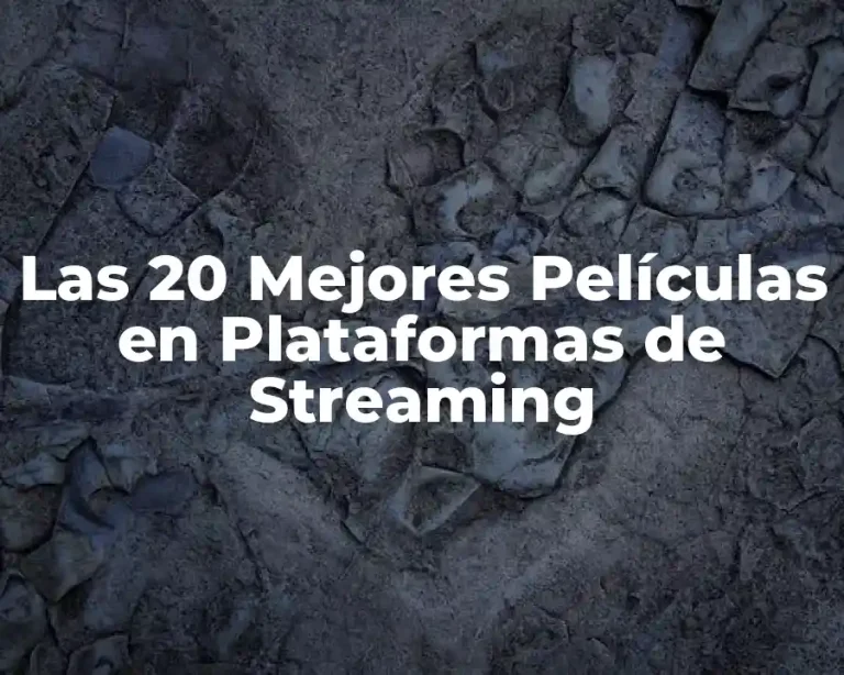 Las 20 Mejores Películas en Plataformas de Streaming