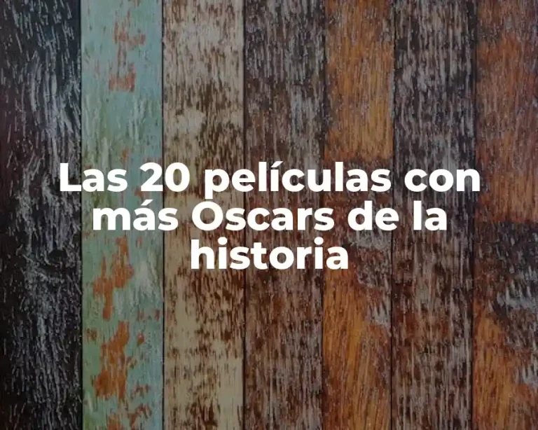Las 20 películas con más Oscars de la historia
