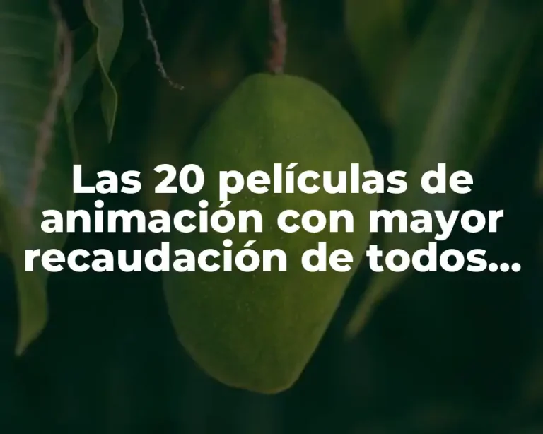 Las 20 películas de animación con mayor recaudación de todos los tiempos