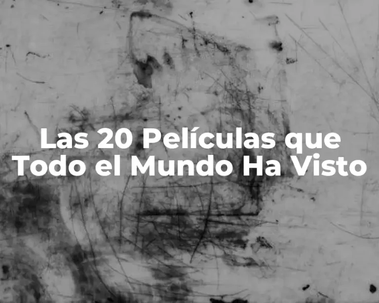 Las 20 Películas que Todo el Mundo Ha Visto