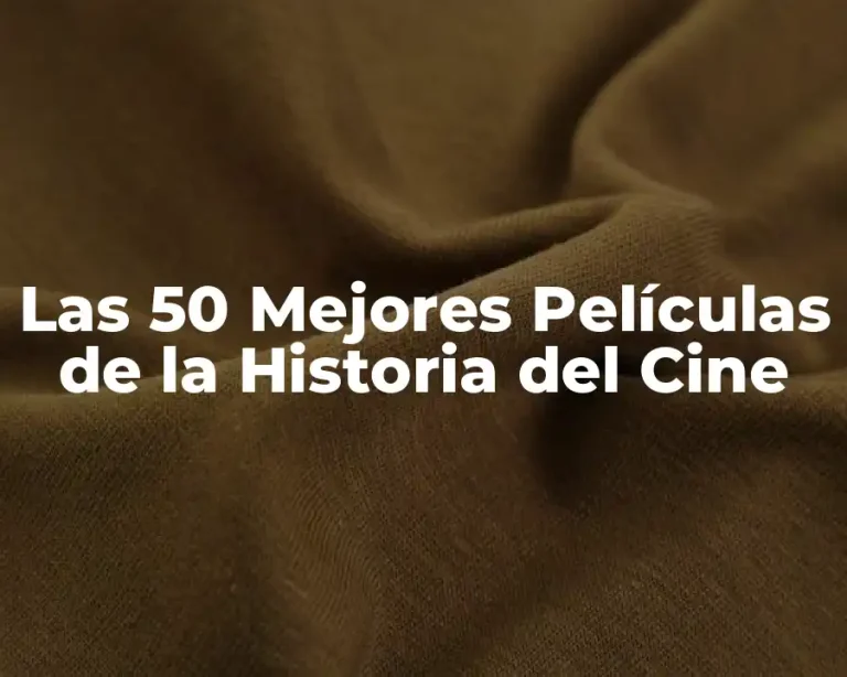 Las 50 Mejores Películas de la Historia del Cine