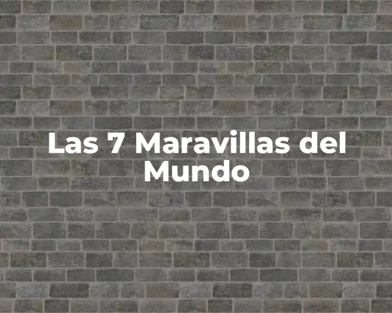 Las 7 Maravillas del Mundo