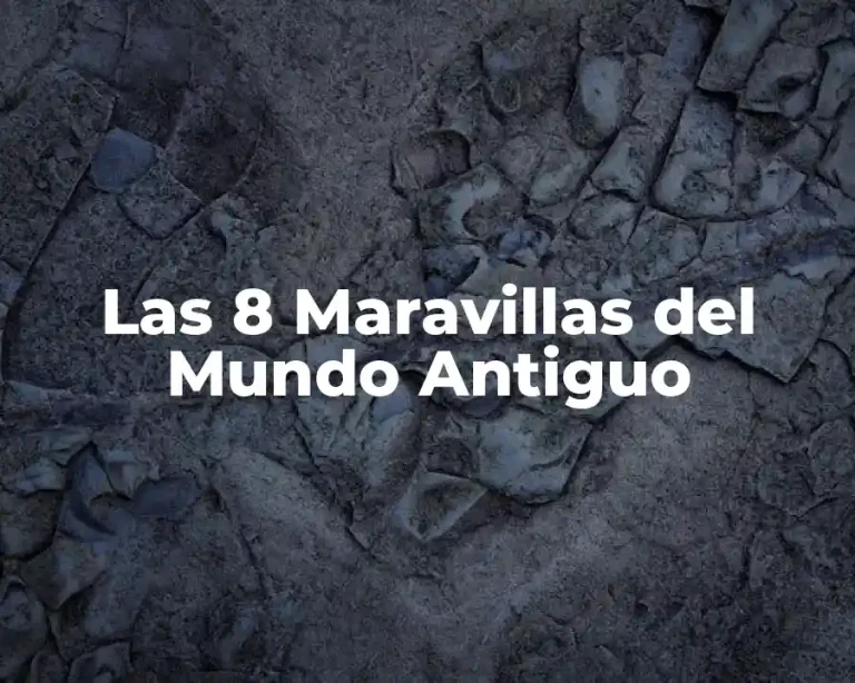 Las 8 Maravillas del Mundo Antiguo