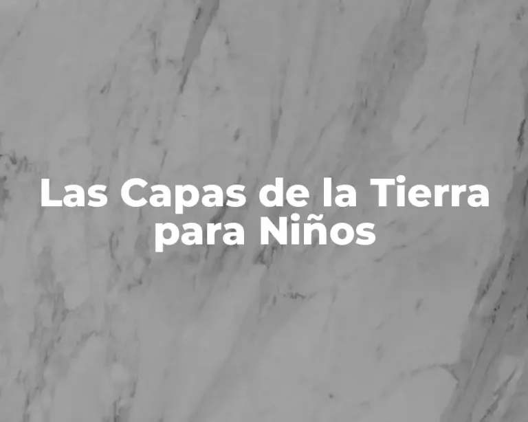 Las Capas de la Tierra para Niños