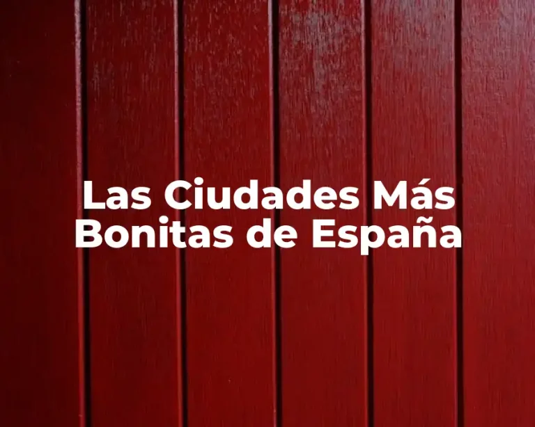 Las Ciudades Más Bonitas de España