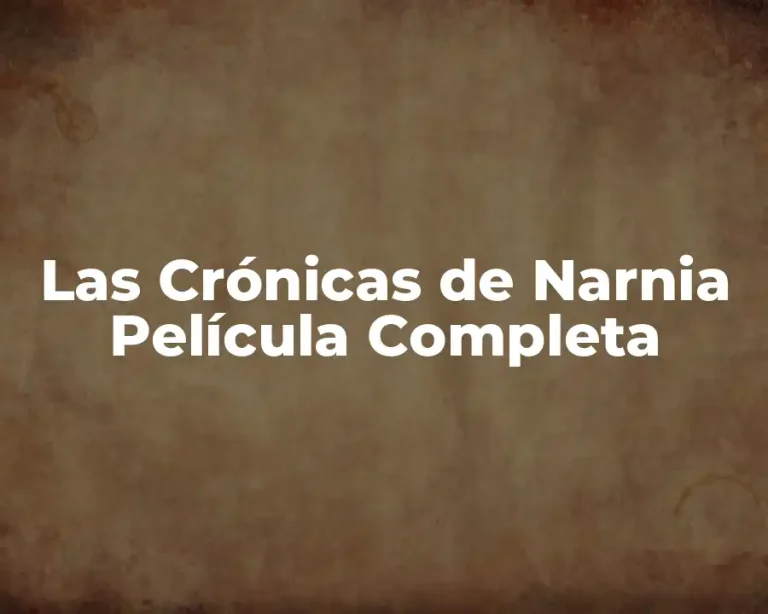 Las Crónicas de Narnia Película Completa