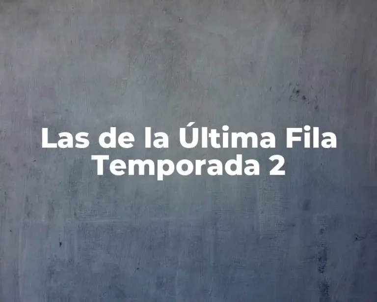 Las de la Última Fila Temporada 2