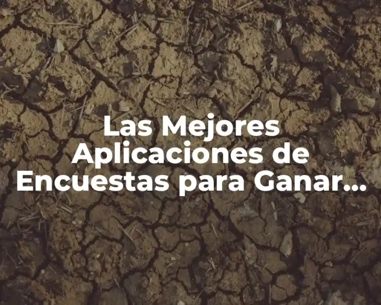 Las Mejores Aplicaciones de Encuestas para Ganar Dinero