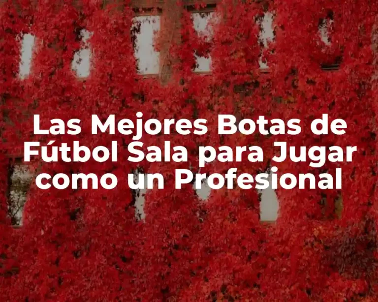Las Mejores Botas de Fútbol Sala para Jugar como un Profesional