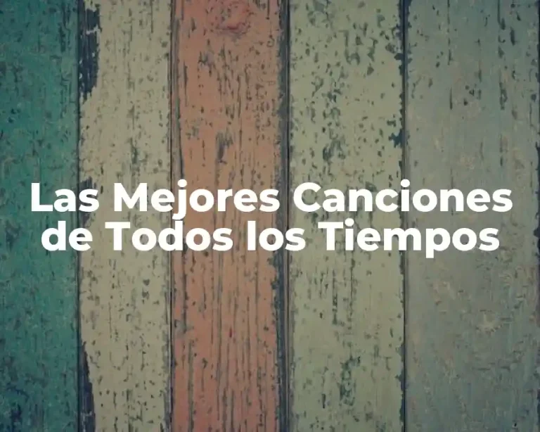 Las Mejores Canciones de Todos los Tiempos