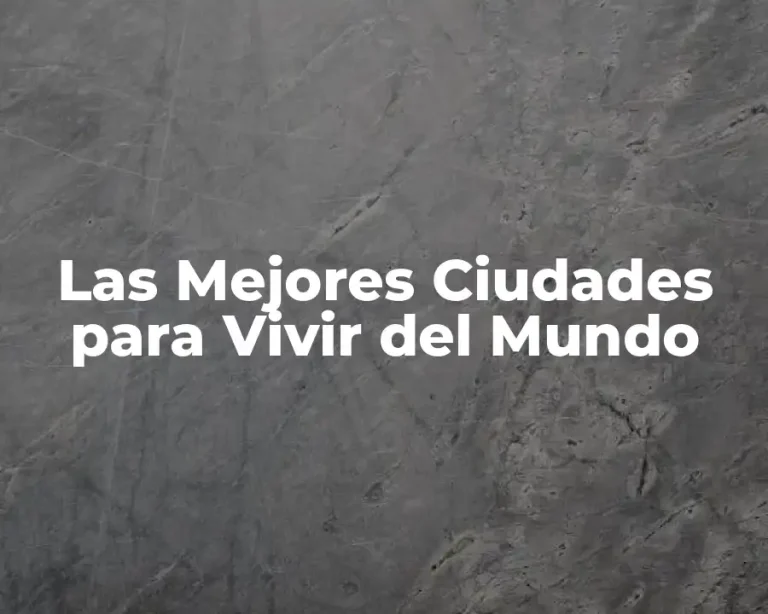 Las Mejores Ciudades para Vivir del Mundo