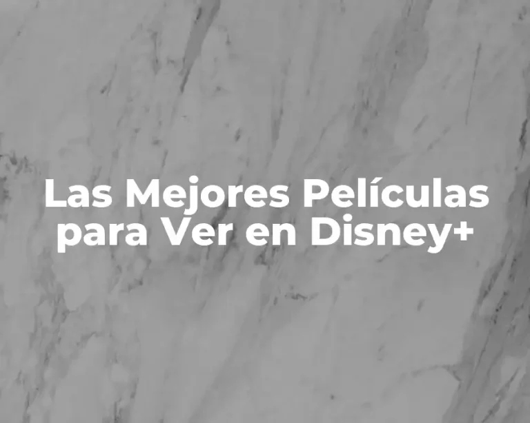 Las Mejores Películas para Ver en Disney+