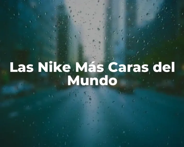 Las Nike Más Caras del Mundo