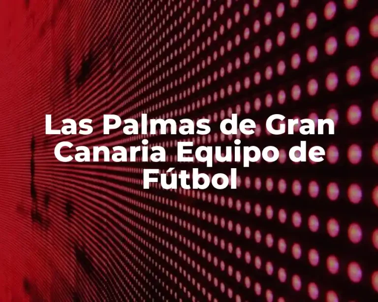 Las Palmas de Gran Canaria Equipo de Fútbol