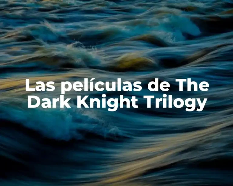 Las películas de The Dark Knight Trilogy