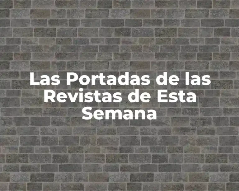 Las Portadas de las Revistas de Esta Semana