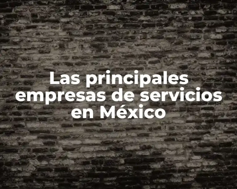 Las principales empresas de servicios en México