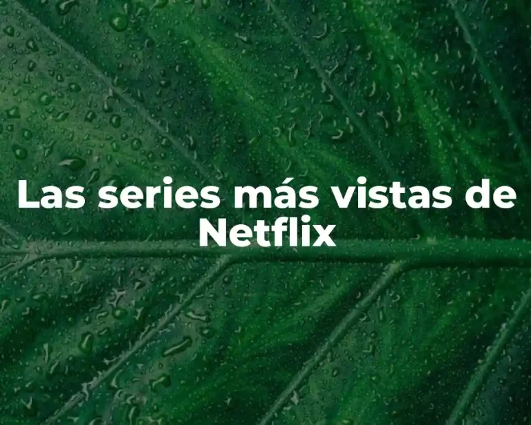 Las series más vistas de Netflix