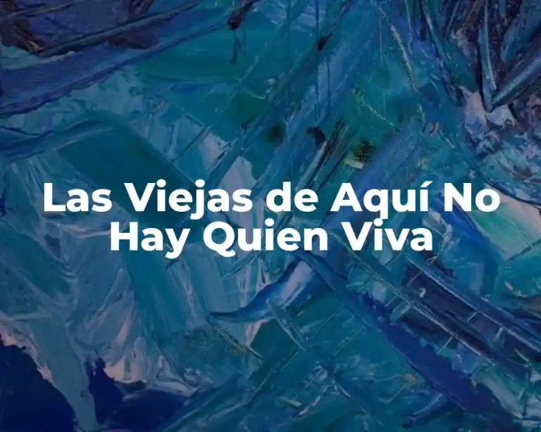 Las Viejas de Aquí No Hay Quien Viva