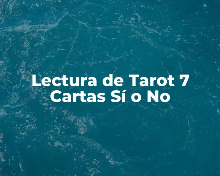 Lectura de Tarot 7 Cartas Sí o No