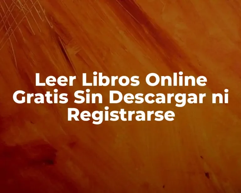 Leer Libros Online Gratis Sin Descargar ni Registrarse