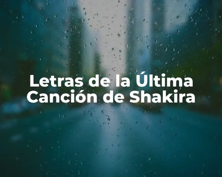 Letras de la Última Canción de Shakira