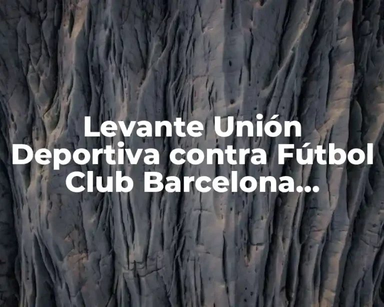 Levante Unión Deportiva contra Fútbol Club Barcelona Femenino