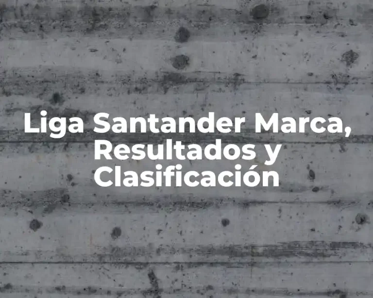 Liga Santander Marca, Resultados y Clasificación