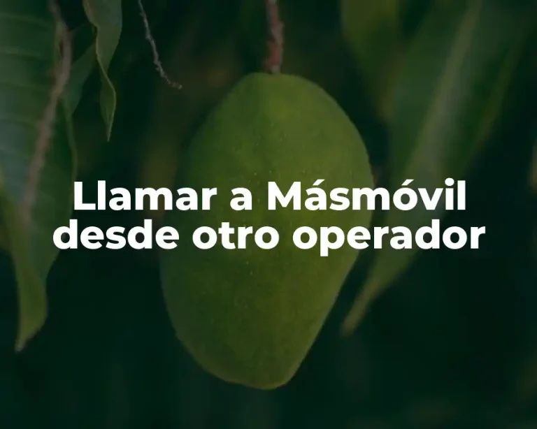 Llamar a Másmóvil desde otro operador